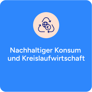 Nachhaltiger Konsum und Kreislaufwirtschaft Nachhaltiger Konsum und Kreislaufwirtschaft